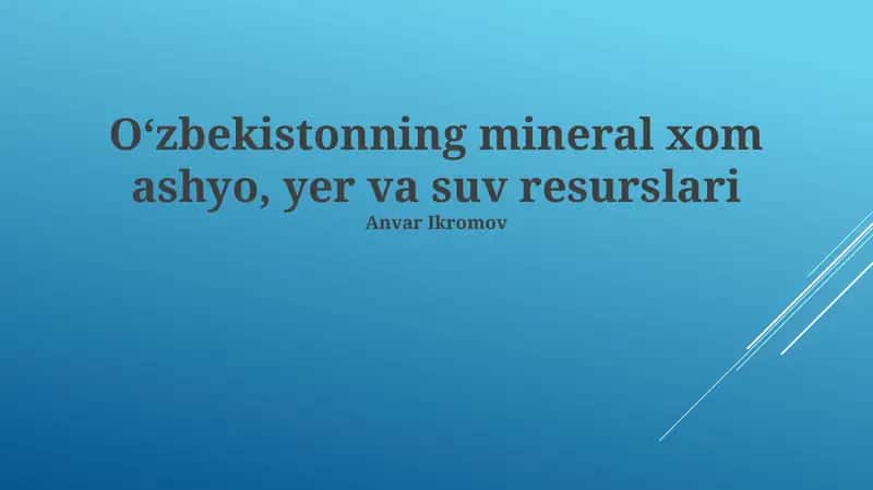 Oʻzbekistonning mineral xom ashyo, yer va suv resurslari 1