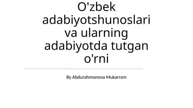 O'zbek adabiyotshunoslari va ularning adabiyotda tutgan o'rni 1
