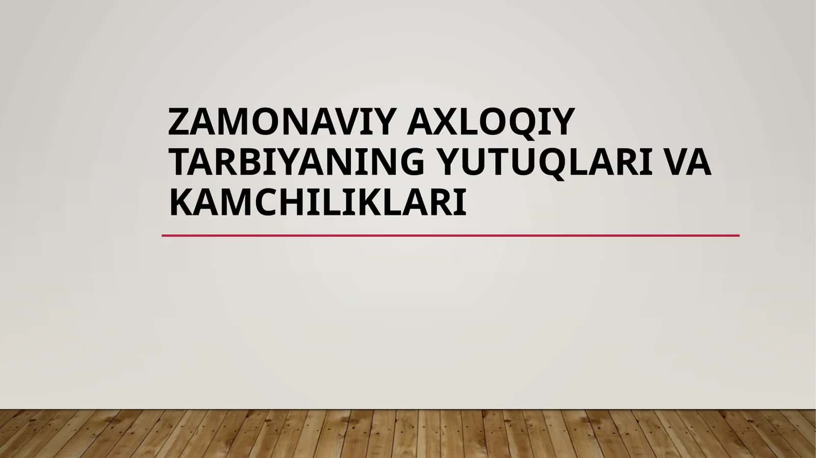 Zamonaviy axloqiy tarbiyaning yutuqlari va kamchiliklari 1
