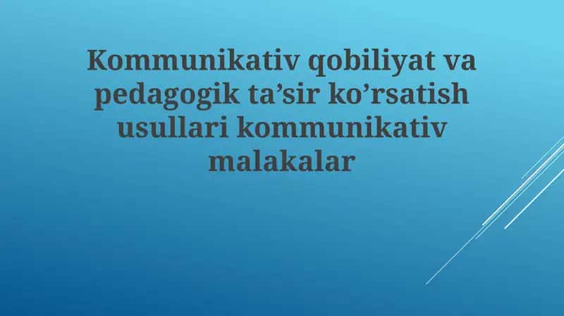 Kommunikativ qobiliyat va pedagogik ta'sir ko'rsatish usullari 1
