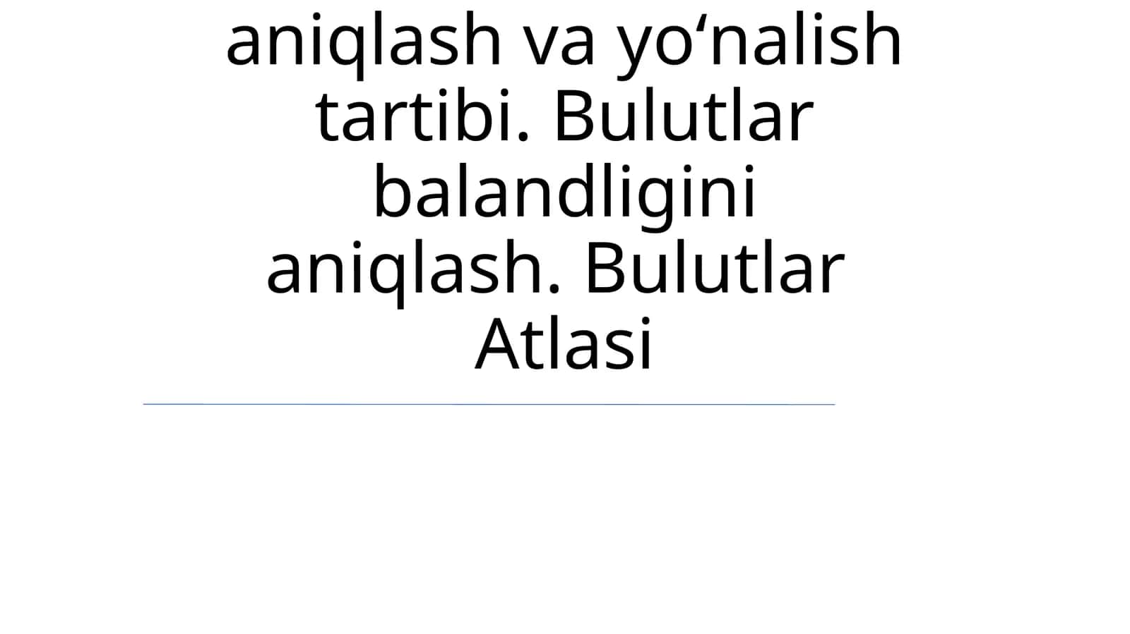 Bulutlar shaklini aniqlash va yoʻnalish tartibi. Bulutlar balandligini aniqlash. Bulutlar Atlasi 1