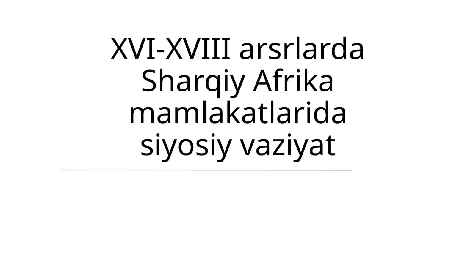 XVI-XVIII arsrlarda Sharqiy Afrika mamlakatlarida siyosiy vaziyat 1