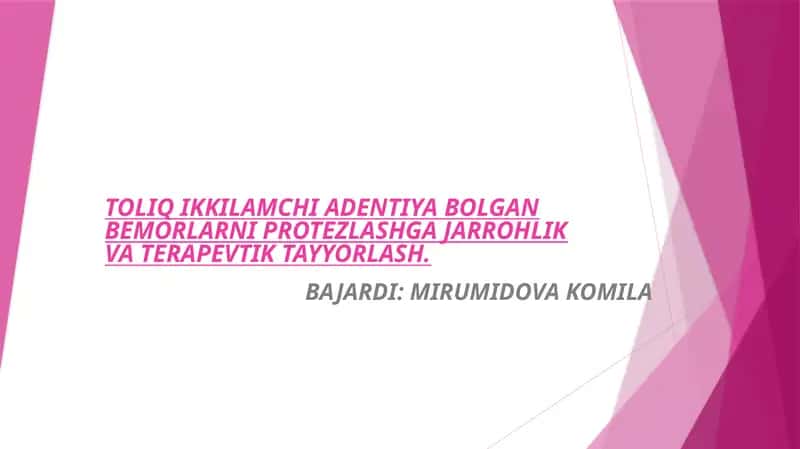 TOLIQ IKKILAMCHI ADENTIYA BOLGAN BEMORLARNI PROTEZLASHGA JARROHLIK VA TERAPEVTIK TAYYORLASH 1