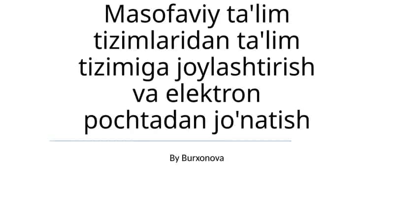 Masofaviy ta'lim tizimlaridan ta'lim tizimiga joylashtirish va elektron pochtadan jo'natish 1