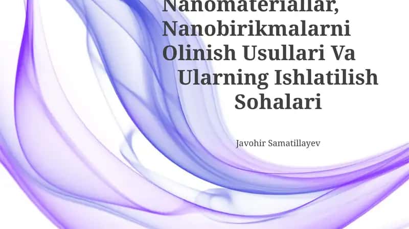 Nanomateriallar, Nanobirikmalarni Olinish Usullari Va Ularning Ishlatilish Sohalari 1