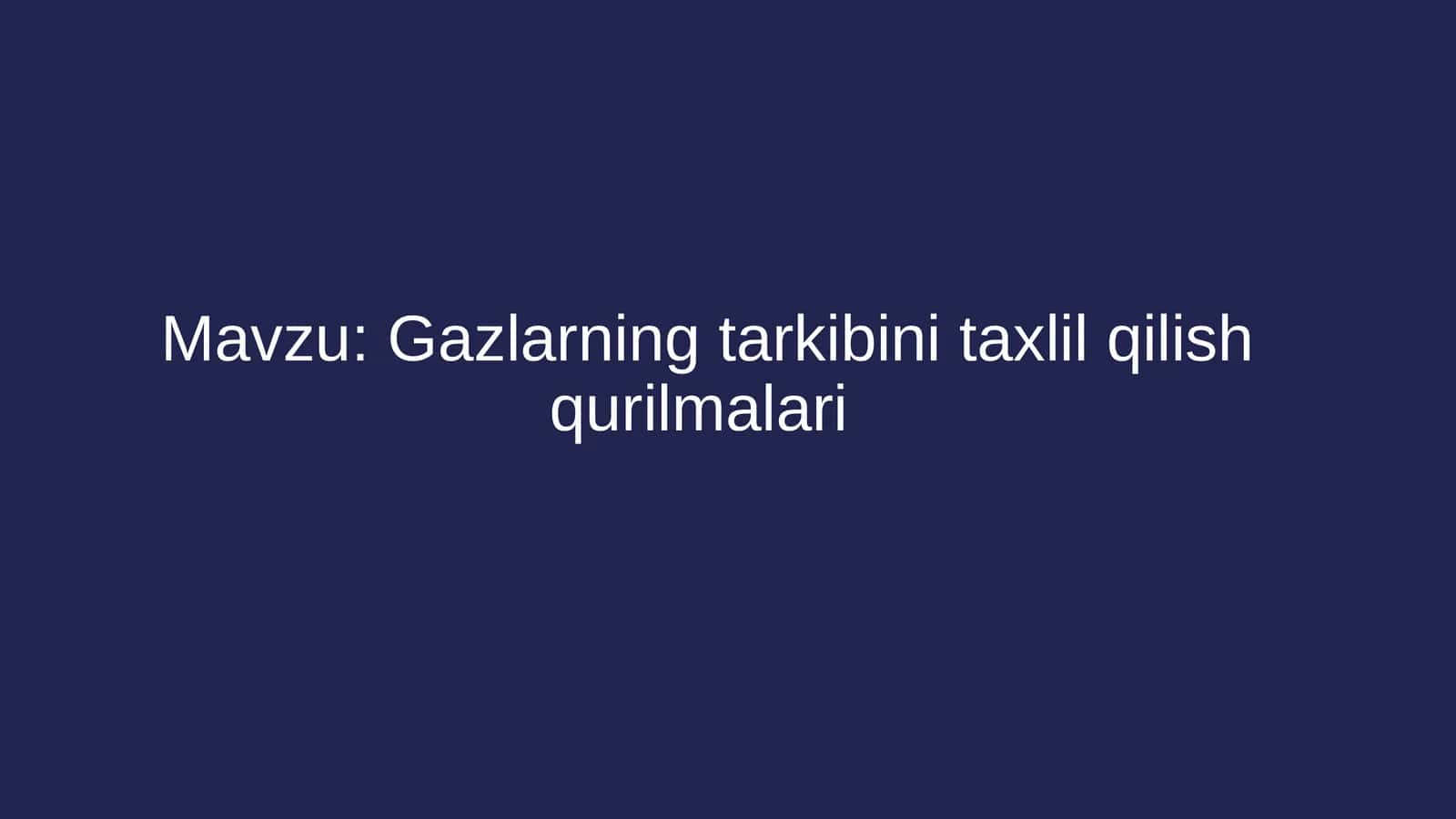 Gazlarning tarkibini taxlil qilish qurilmalari 1