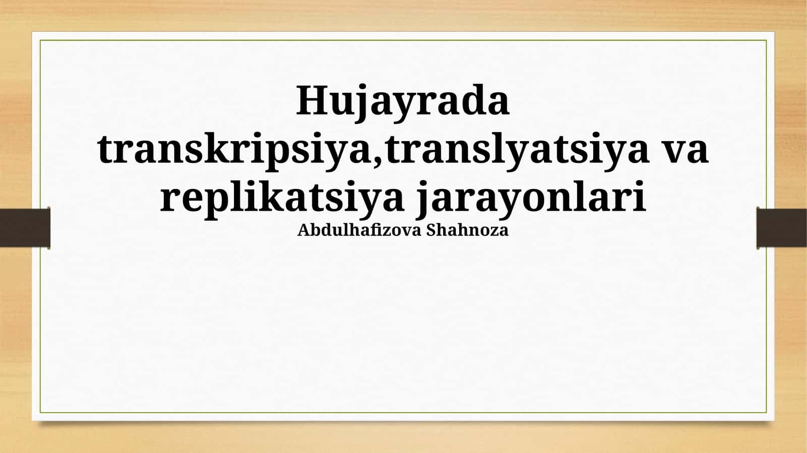 Hujayrada transkripsiya,translyatsiya va replikatsiya jarayonlari 1