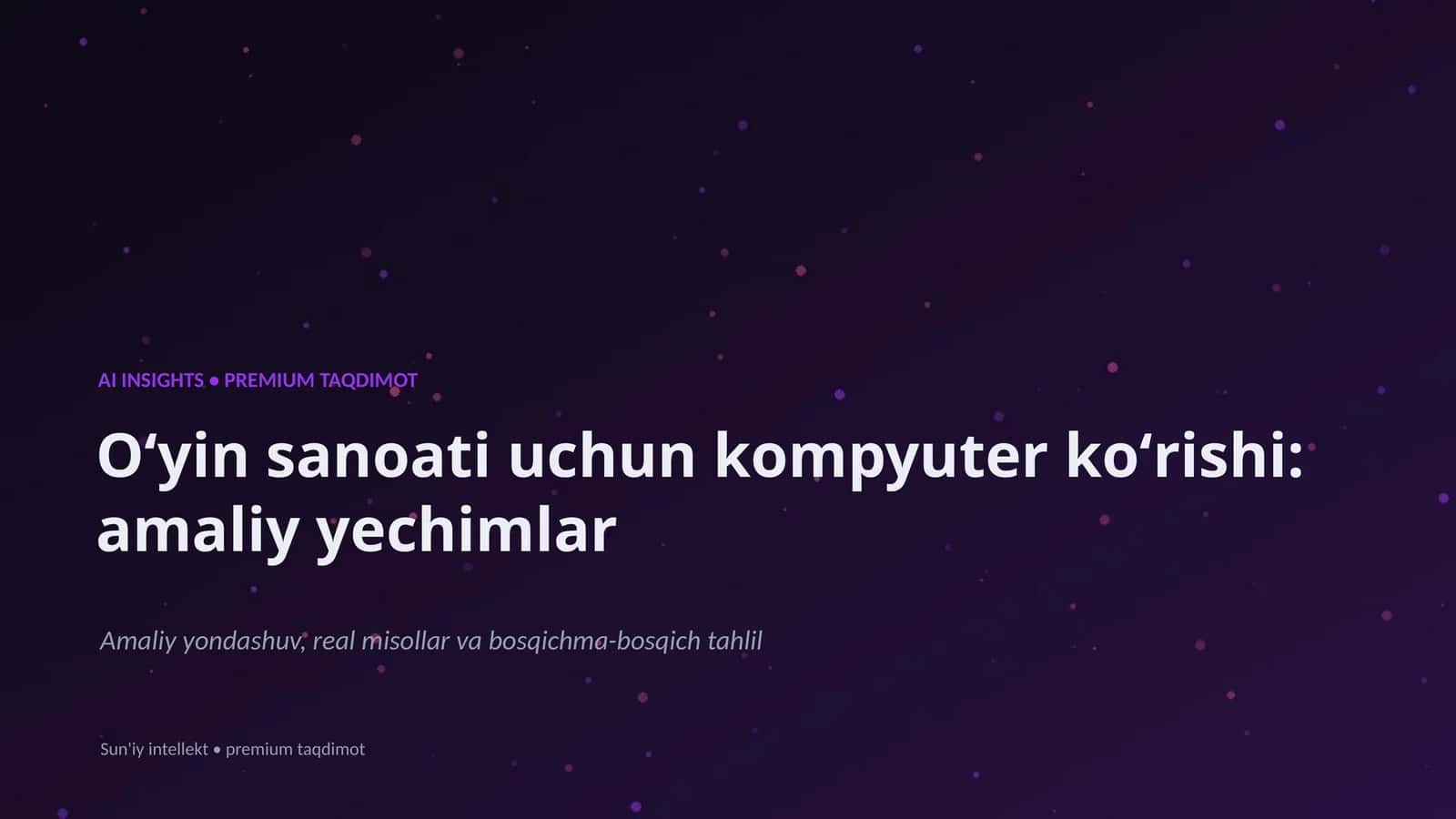 Oʻyin sanoati uchun kompyuter koʻrishi: amaliy yechimlar 1