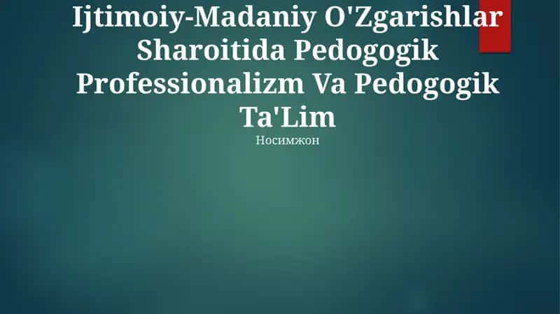 Ijtimoiy-Madaniy O'Zgarishlar Sharoitida Pedogogik Professionalizm Va Pedogogik Ta'Lim 1