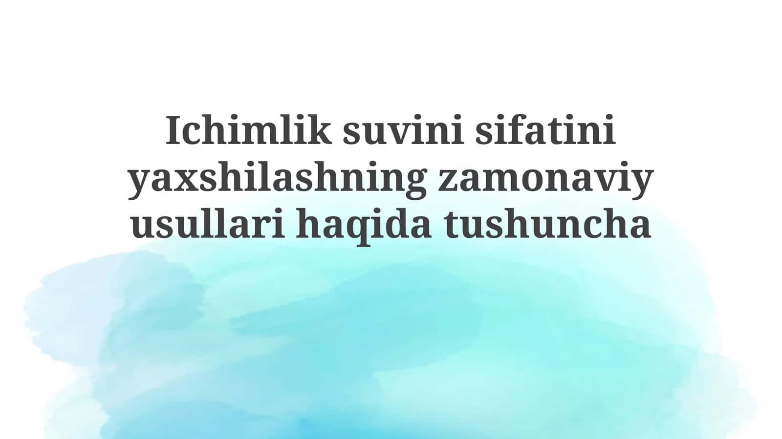Ichimliksuvini sifatini yaxshilashning zamonaviy usullari haqida tushuncha 1
