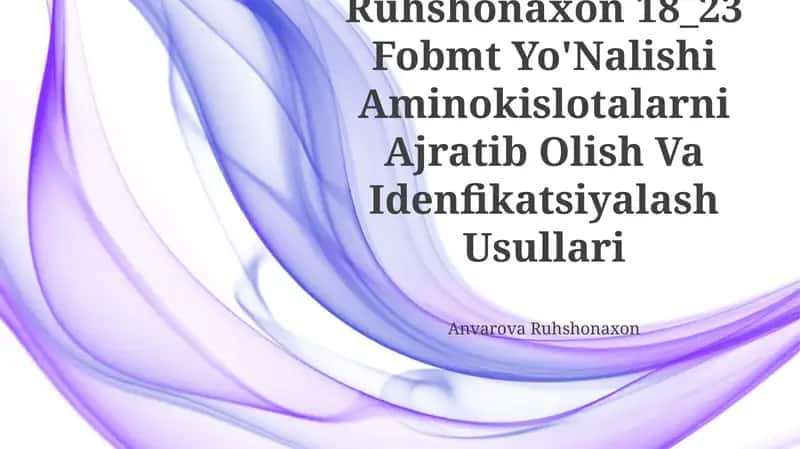 Anvarova Ruhshonaxon 18_23 Fobmt Yo'Nalishi Aminokislotalarni Ajratib Olish Va Idenfikatsiyalash Usullari 1