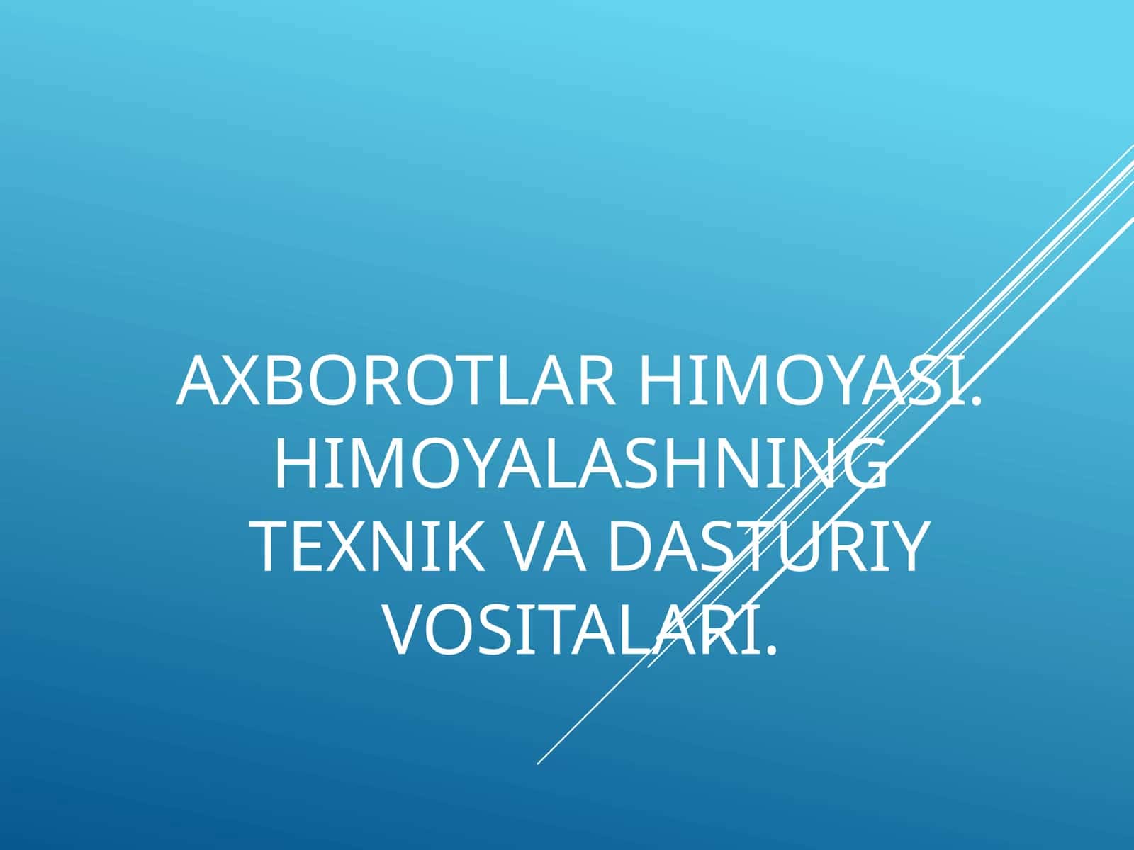 Axborotlar himoyasi. Himoyalashning texnik va dasturiy vositalari 1