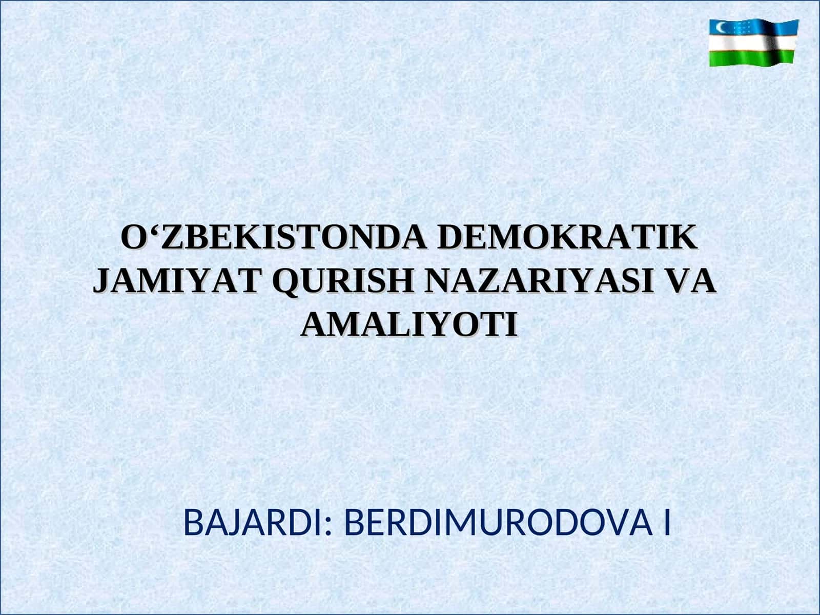O‘ZBEKISTONDA DEMOKRATIK JAMIYAT QURISH NAZARIYASI VA AMALIYOTI BAJARDI: BERDIMURODOVA I 1