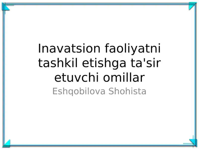 Inavatsion faoliyatni tashkil etishga ta'sir etuvchi omillar