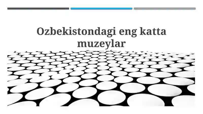 O'zbekistondagi eng yirik muzeylar
