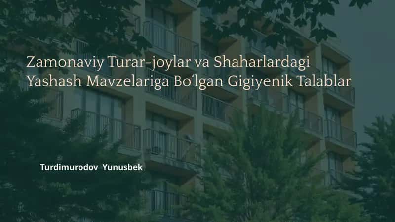 Zamonaviy Turar-joylar va Shaharlardagi Yashash Mavzelariga Bo‘lgan Gigiyenik Talablar 1