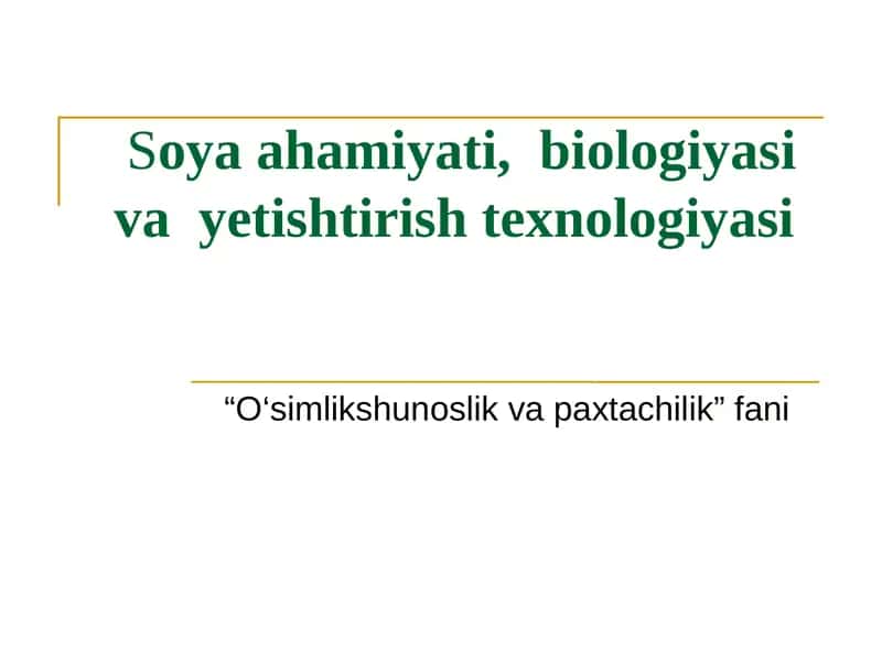 Soya ahamiyati, biologiyasi va yetishtirish texnologiyasi 1