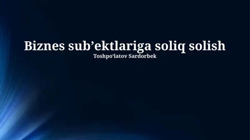 Biznes subʼektlariga soliq solish 1