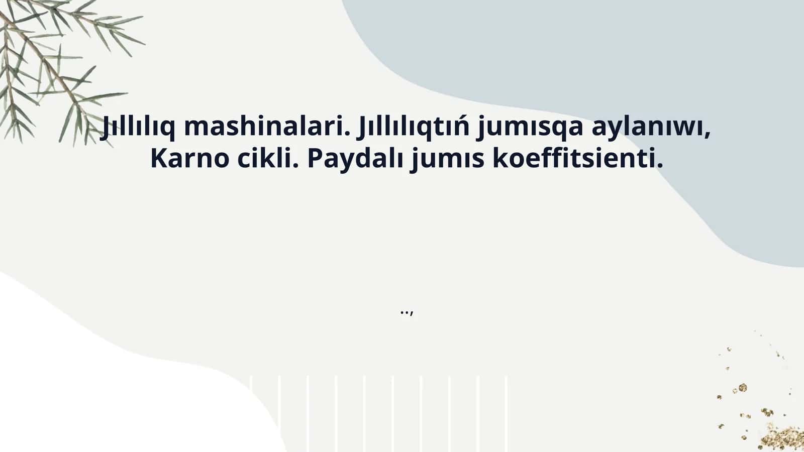Jıllılıq mashinalari. Jıllılıqtıń jumısqa aylanıwı, Karno cikli. Paydalı jumıs koeffitsienti. 1