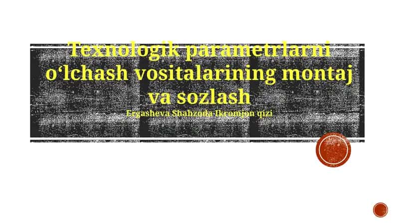 Texnologik parametrlarni oʻlchash vositalarining montaj va sozlash 1