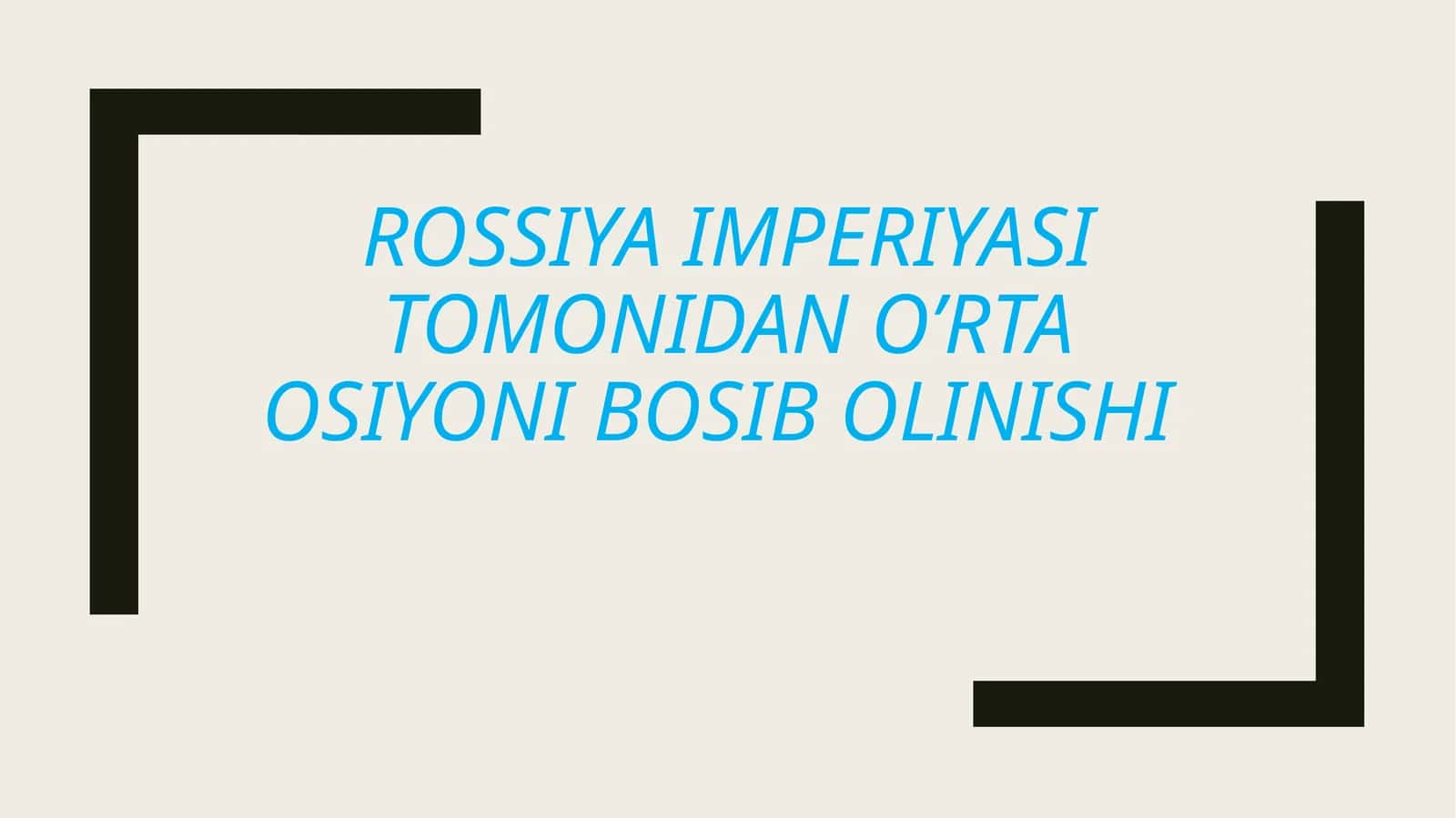 Rossiya imperiyasi tomonidan o’rta Osiyoni bosib olinishi 1