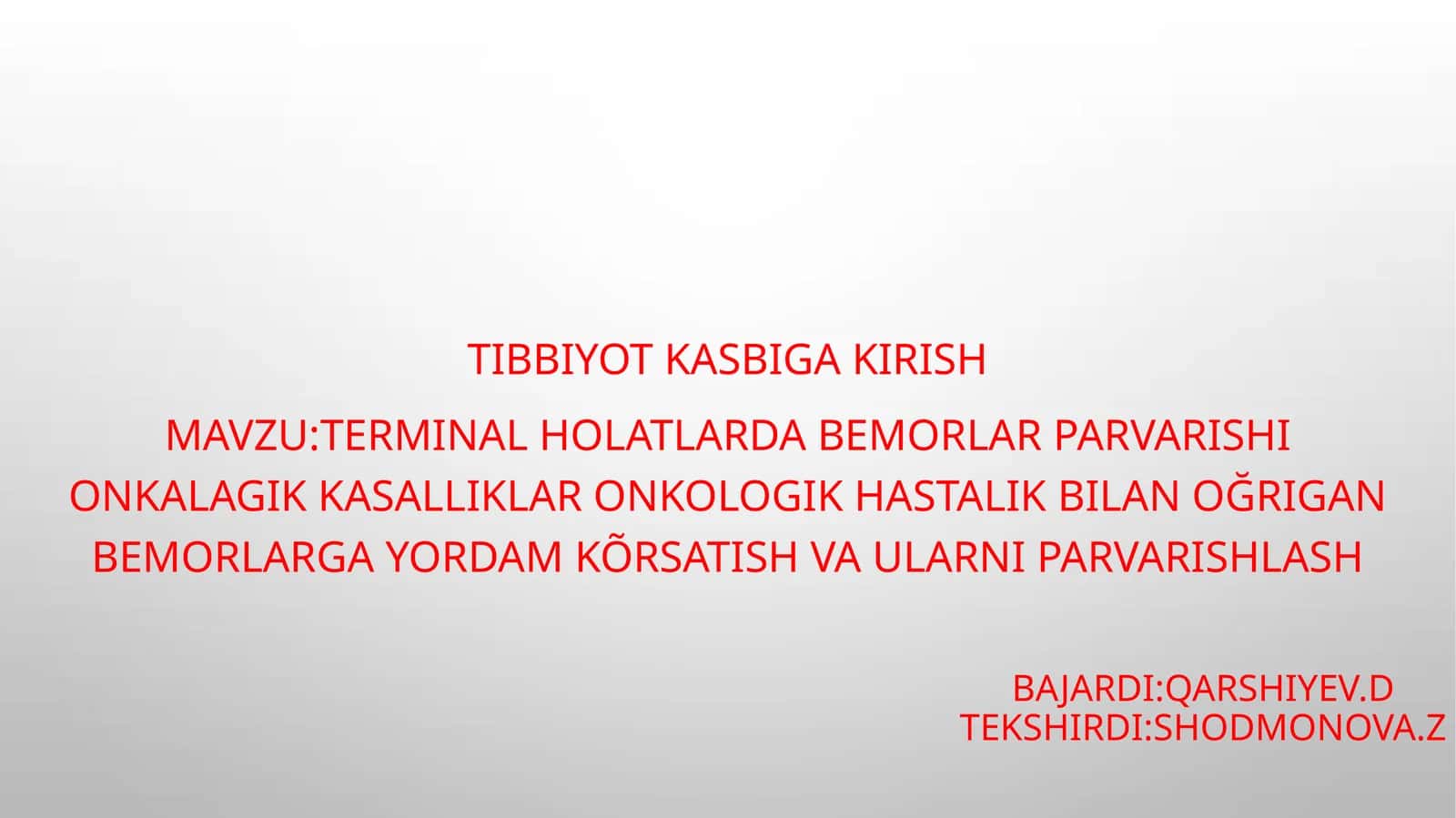 Terminal holatlarda bemorlar parvarishini olg'alikkasalliklar onkologik hastaligi bilan og'rigan bemorlargayordam ko'rsatish va ularni parvarishlash 1