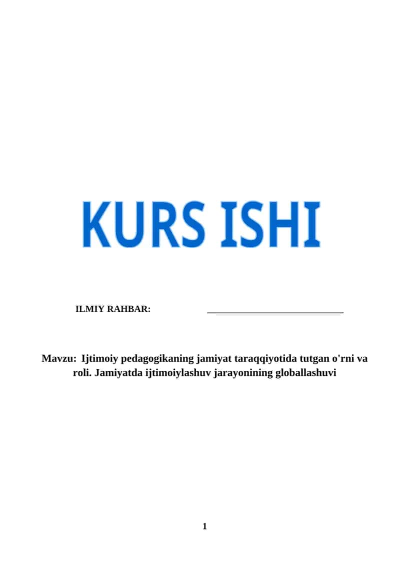 Ijtimoiy pedagogikaning jamiyat taraqqiyotida tutgan o'rni va roli. Jamiyatda ijtimoiylashuv jarayonining globallashuvi (KURS ISHI) 1
