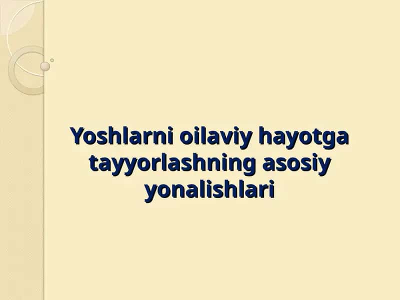 Yoshlarni oilaviy hayotga tayyorlashning asosiy yonalishlari 1