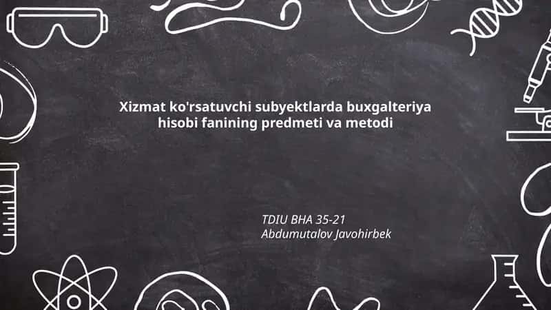 Xizmat ko'rsatuvchi subyektlarda buxgalteriya hisobi fanining predmeti va metodi 1