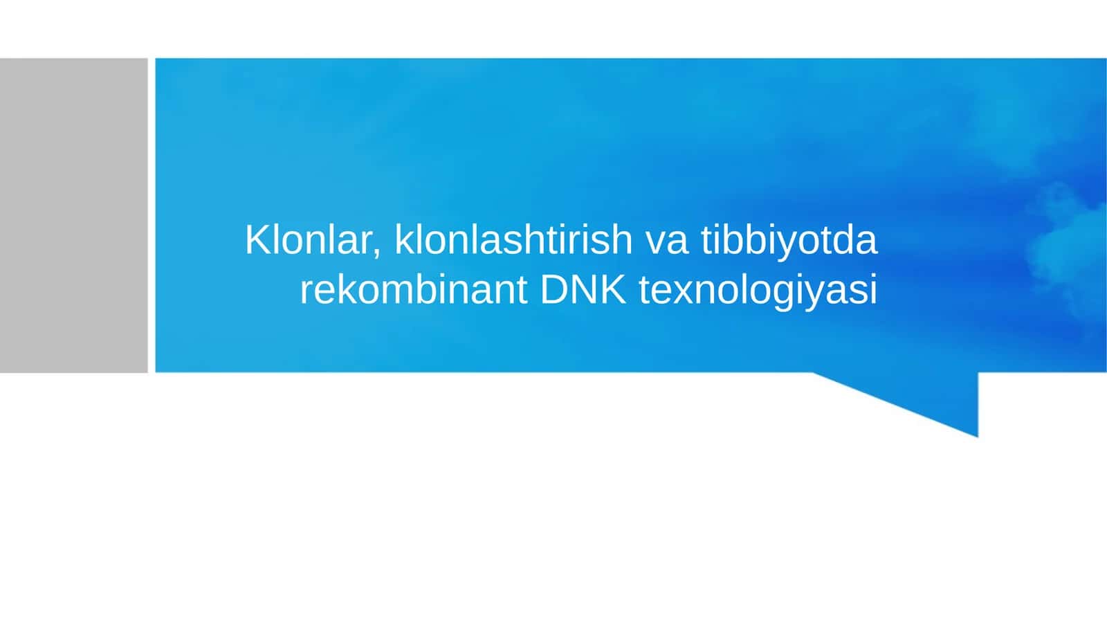 Klonlar, klonlashtirish va tibbiyotda rekombinant DNK texnologiyasi 1