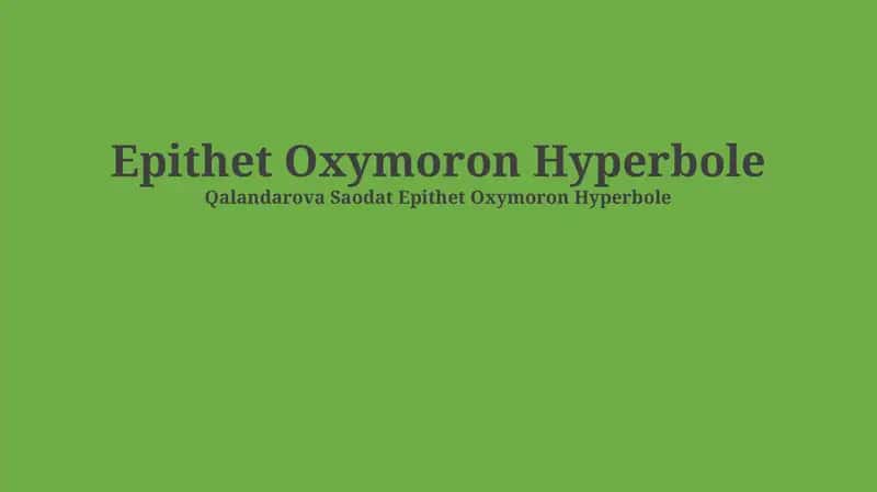 Epithet Oxymoron Hyperbole 1