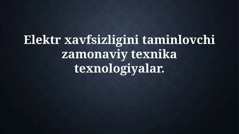Zamonaviy elektr xavfsizligi texnologiyalari 1