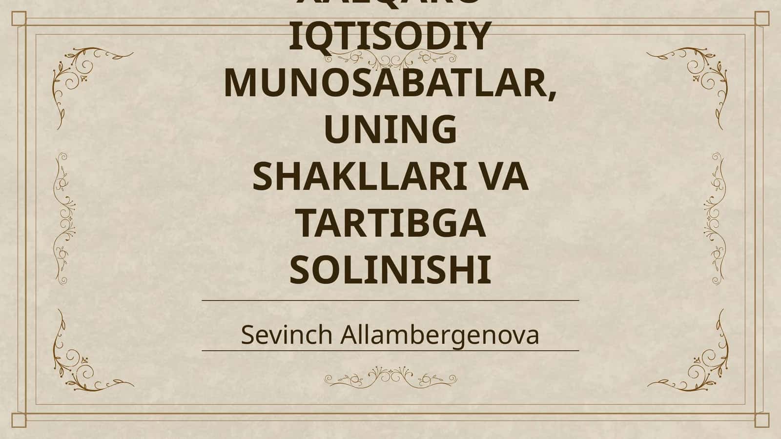 XALQARO IQTISODIY MUNOSABATLAR, UNING SHAKLLARI VA TARTIBGA SOLINISHI 1