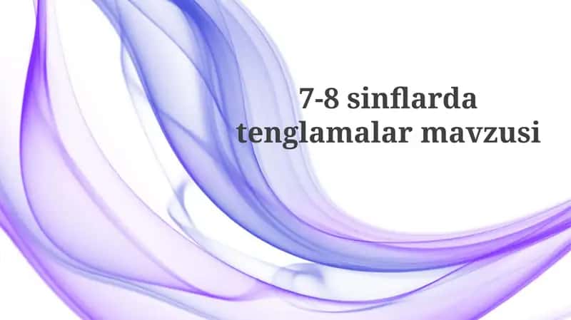 7-8 sinflarda tenglamalar mavzusi 1