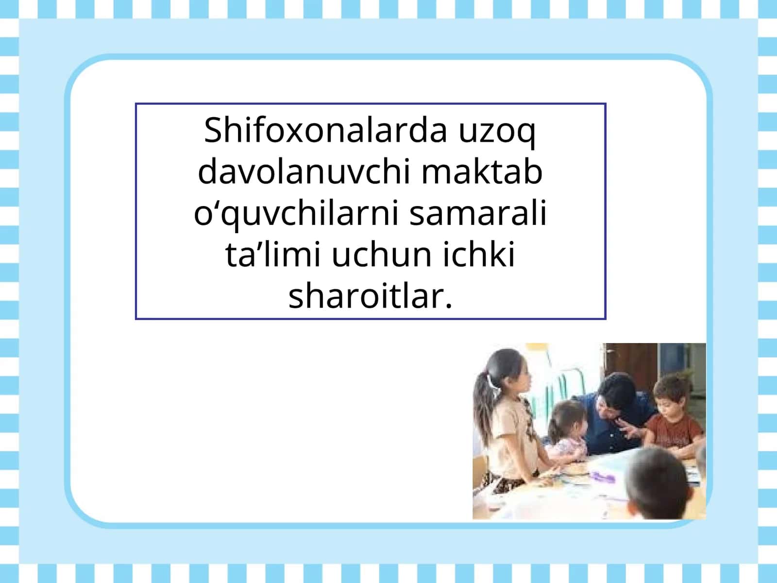 Shifoxonalarda uzoq davolanuvchi maktab oʻquvchilarni samarali taʼlimi uchun ichki sharoitlar. 1