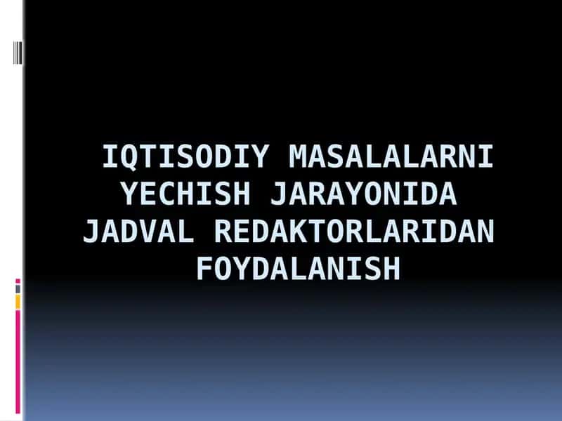 IQTISODIY MASALALARNI YECHISH JARAYONIDA  JADVAL REDAKTORLARIDAN  FOYDALANISH 1
