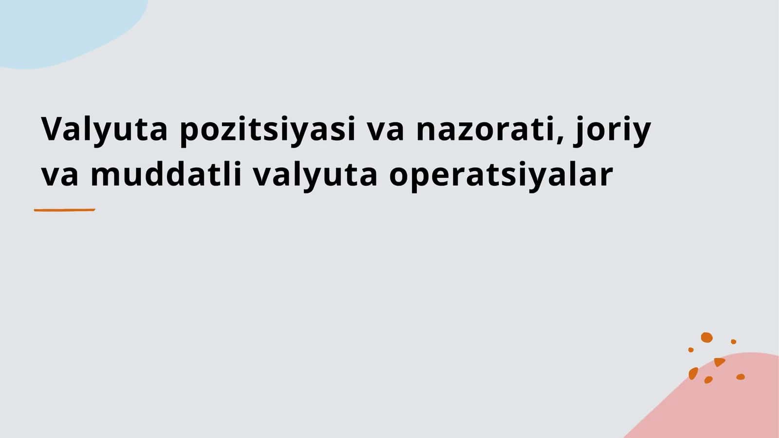 Valyuta pozitsiyasi va nazorati, joriy va muddatli valyuta operatsiyalar 1