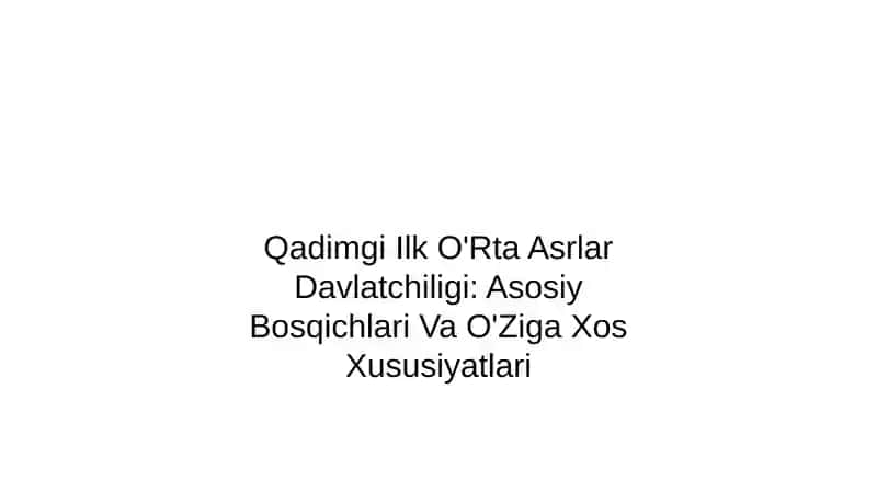 Qadimgi va Ilk O'rta Asrlar Davlatchiligi