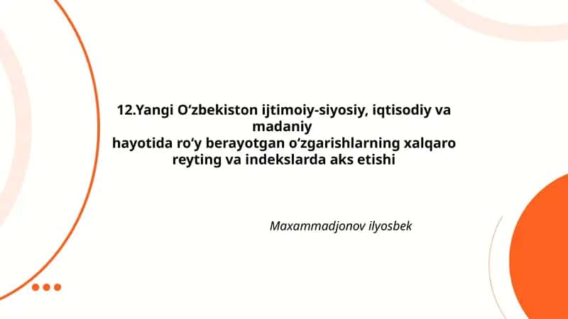 Yangi O‘zbekiston ijtimoiy-siyosiy, iqtisodiy va madaniy hayotida ro‘y berayotgan o‘zgarishlarning xalqaro reyting va indekslarda aks etishi 1