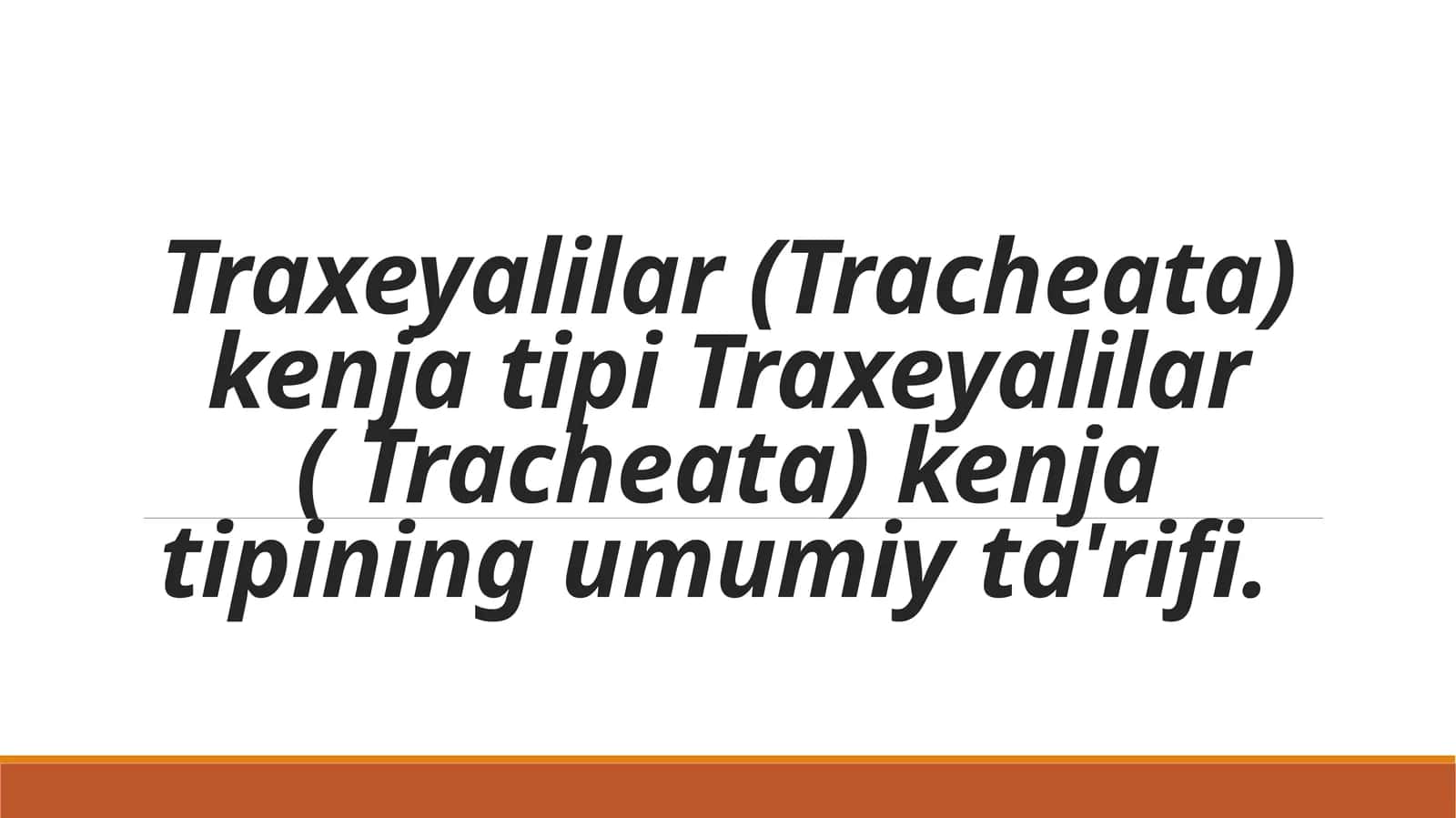 Traxeyalilar (Tracheata) kenja tipi Traxeyalilar ( Tracheata) kenja tipining umumiy ta'rifi. 1