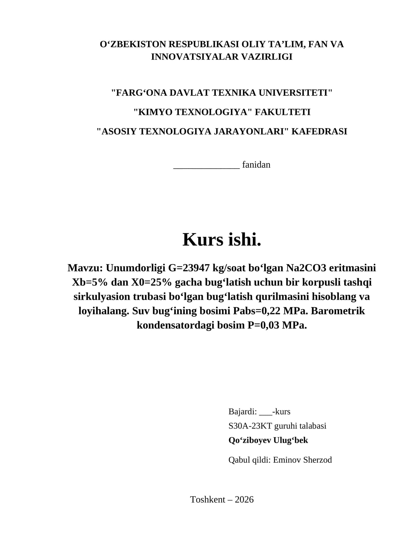 Unumdorligi G=23947 kg/soat bo‘lgan Na2CO3 eritmasini Xb=5% dan X0=25% gacha bug‘latish uchun bir korpusli tashqi sirkulyasion trubasi bo‘lgan bug‘latish qurilmasini hisoblang va loyihalang. Suv bug‘ining bosimi Pabs=0,22 MPa. Barometrik kondensatordagi bosim P=0,03 MPa. 1