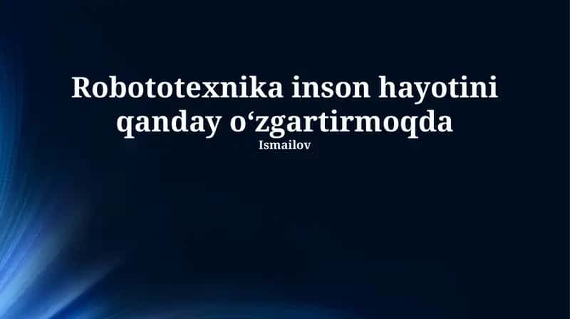 Robototexnika inson hayotini qanday o‘zgartirmoqda 1