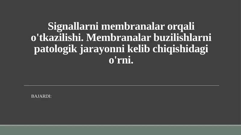 Signallarni membranalar orqali o'tkazilishi. Membranalar buzilishlarni patologik jarayonni kelib chiqishidagi o'rni. 1