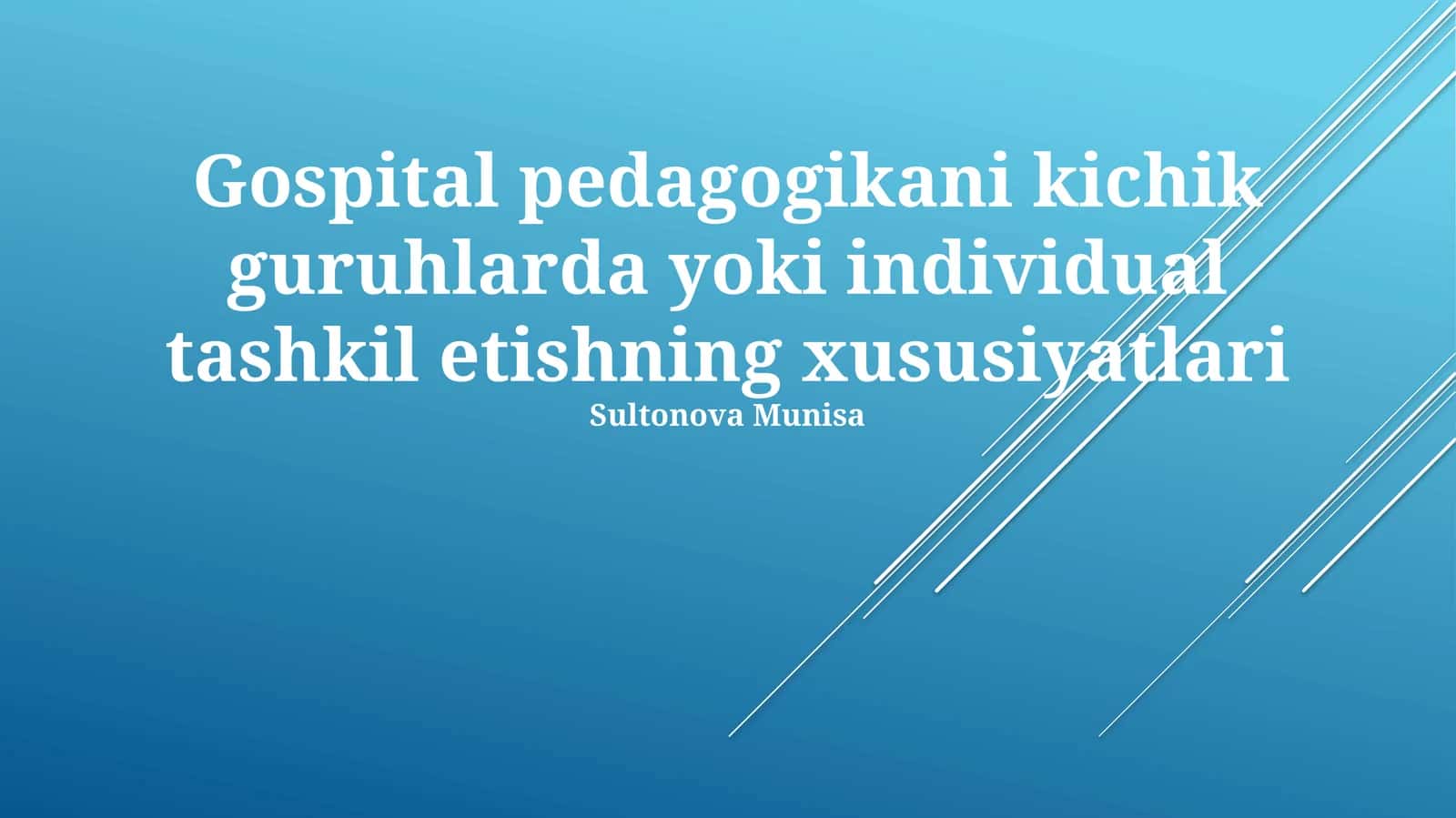 Gospital pedagogikani kichik guruhlarda yoki individual tashkil etishning xususiyatlari 1