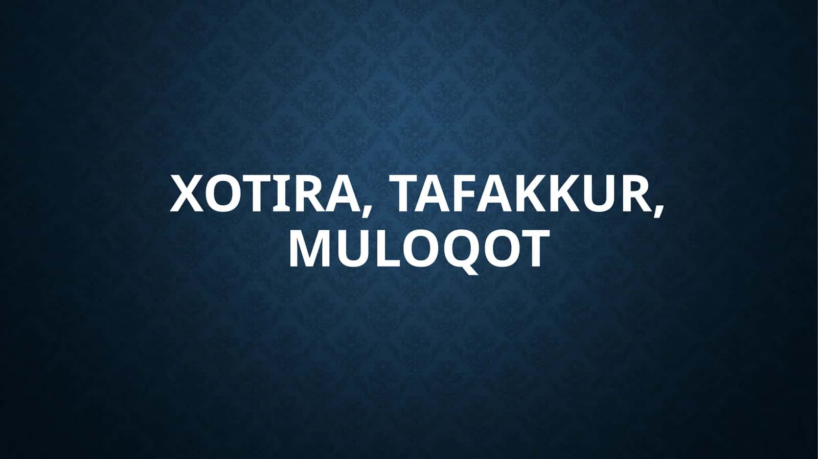 Xotira, Tafakkur, Muloqot 1