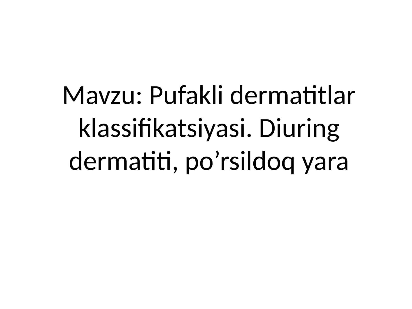 Pufakli dermatitlar klassifikatsiyasi.Diuring dermatiti,po’rsildoq yara 1