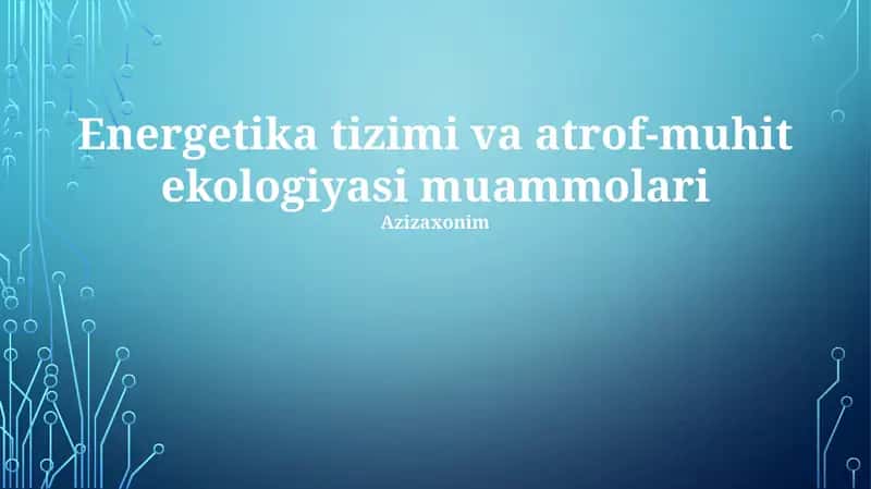 Energetika tizimi va atrof-muhit ekologiyasi muammolari 1