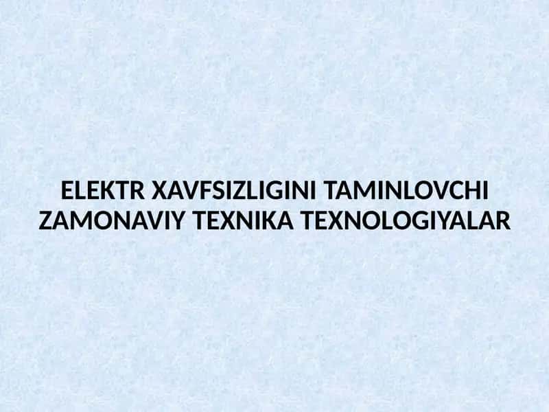 Elektr Xavfsizligini Taminlovchi Texnologiyalar 1