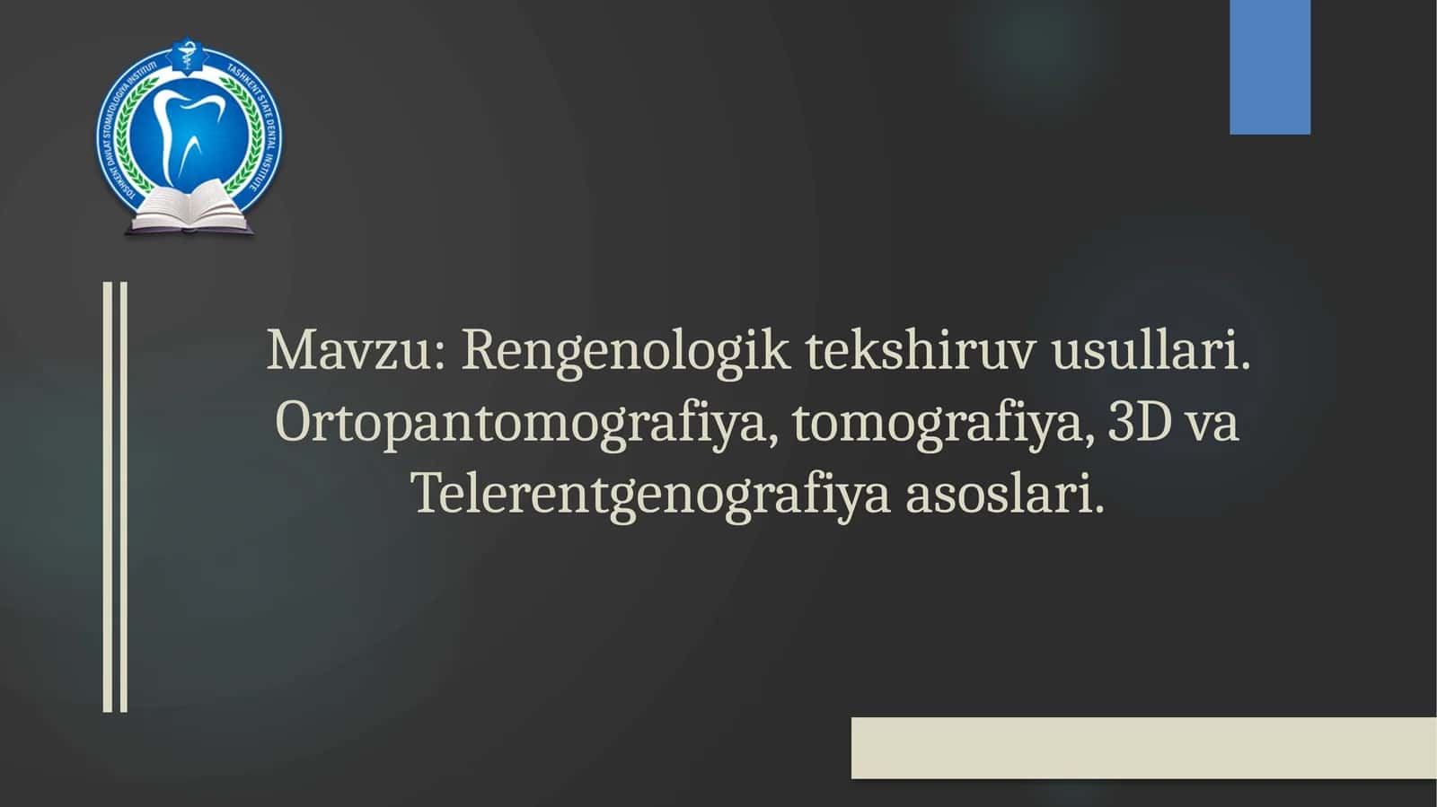 Rengenologik tekshiruv usullari. Ortopantomografiya, tomografiya, 3D va Telerentgenografiya asoslari. 1