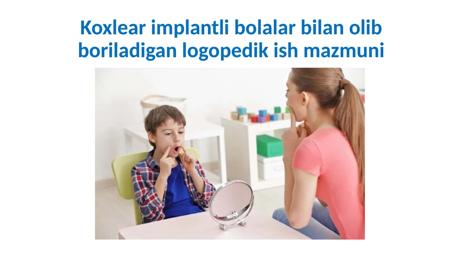 Koxlear implantli bolalar bilan olib boriladigan logopedik ish mazmuni 1